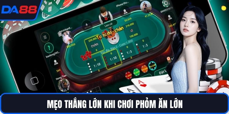 Mẹo thắng lớn khi chơi phỏm ăn lớn