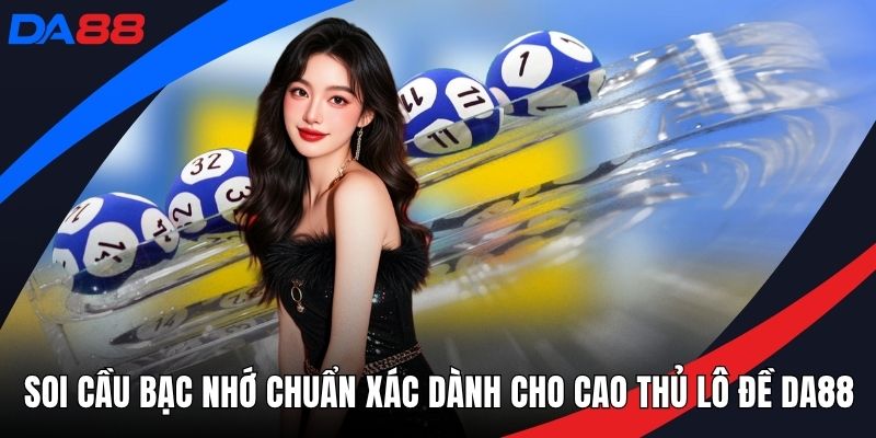 Soi cầu bạc nhớ